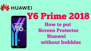 Y6 Prime 2018 6D Tempered glass Screen Protector How to put  Gsm Guide [upl. by Ettennahs]