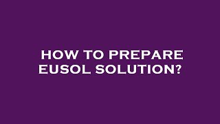 How to prepare eusol solution [upl. by Enneyehc434]