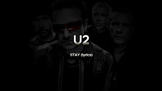 U2  STAY lyrics HD [upl. by Oflodur]