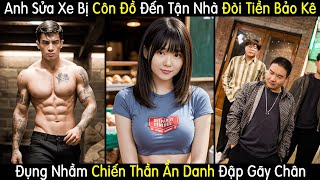 Anh Sửa Xe Bị Thằng Côn Đồ Đến Tận Nhà Đòi Tiền Bảo Kê Đụng Nhầm Chiến Thần Ẩn Danh Đập Gãy Chân [upl. by Avir793]