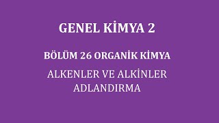 Genel Kimya 2Bölüm 26Organik Kimya Alkenler ve Alkinler Adlandırma [upl. by Woo772]