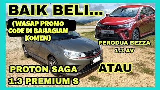 BAIK BELI PROTON SAGA 13 PREMIUM S ATAU PERODUA BEZZA 13 AV 2023 [upl. by Ardnaiek]