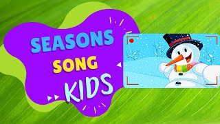 Seasons Song  Kids Songs  Learn The Seasons [upl. by Manville]