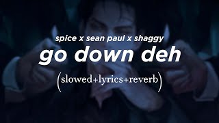 spice sean paul shaggy  go down deh  𝑆𝑙𝑜𝑤𝑒𝑑  𝐿𝑦𝑟𝑖𝑐𝑠  𝑟𝑒𝑣𝑒𝑟𝑏 [upl. by Narbig]