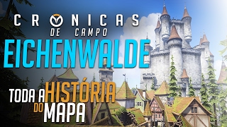 CRÔNICAS DE CAMPO  EICHENWALDE  TODA A HISTÓRIA DO MAPA  Central Overwatch Brasil [upl. by Nitsud]