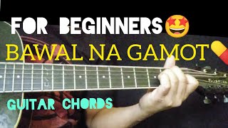 BAWAL NA GAMOT GUITAR CHORDS Bawalnagamot bawalnagamotchords [upl. by Rand]