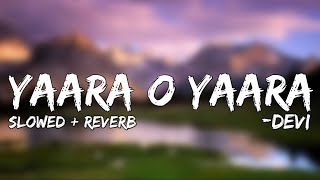 Yaara O Yaara Lyrics Slowed  Reverb [upl. by Leblanc]