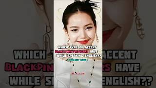 Which type of accentblackpink have while speaking English blink lisa kpop fypシviral short [upl. by Gaston630]