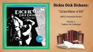 ► Dickie Dick Dickens  Hørespill 6  Episode 2 Stakkars Mr Hickelday [upl. by Airetas707]