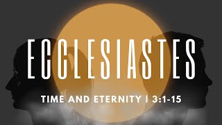 Time and Eternity  Ecclesiastes 3115 Daniel Palmer [upl. by Lennej]