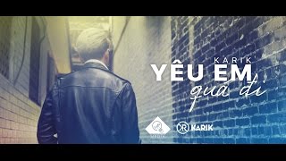 Karik  Yêu Em Quá Đi  Official MV [upl. by Gwenore929]