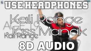 Kali RangeJass Manak 8D AUDIO Age 19  8D Punjabi Songs 2019 [upl. by Enilav]