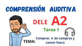 ✅🎧COMPRENSIÓN AUDITIVA🎧✅  DELE A2  Tarea 1 ✔Tema Comprar ir de compras y comer fuera Listening [upl. by Aynod]