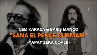 Cem Karaca amp Barış Manço  Sana El Pençe Durmam Yapay Zeka Cover [upl. by Gaven976]