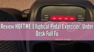 Review HOFTME Elliptical Pedal Exerciser Under Desk Full Function Elliptical Cross Trainer with Dis [upl. by Latreshia]