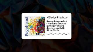 Recognizing medical symptoms that can mimic psychiatric diagnoses with Dr Richa Bhatia [upl. by Eedyaj]