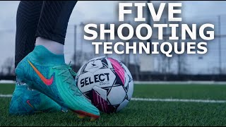 5 Shooting Techniques Explained  Learn How To Strike The Ball With This Step By Step Tutorial [upl. by Taylor]