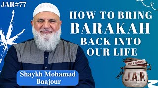 JAR 77  How To Bring Barakah Back Into Our Life  Shaykh Mohamad Baajour [upl. by Daloris]