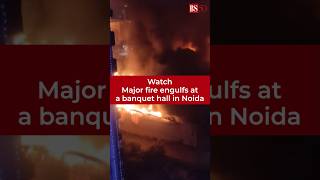 Watch One person killed as a major fire breaks out at a banquet hall in Noida fire noida shorts [upl. by Ingrim]