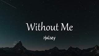 Halsey  Without Me Lyrics [upl. by Ahsenwahs]