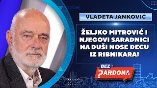 BEZ PARDONA  Vladeta Janković Željko Mitrović i njegovi saradnici na duši nose decu iz Ribnikara [upl. by Akcirahs]