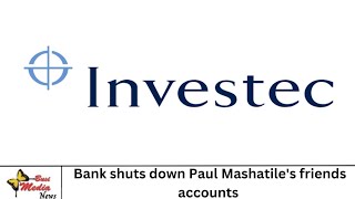 Investec Bank has reportedly closed accounts linked to a group of Paul Mashatiles associates [upl. by Eoj]