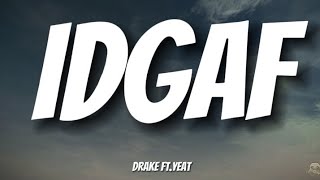 IDGAF  DRAKE FTYEAT LYRICS VIDEO [upl. by Manvil937]