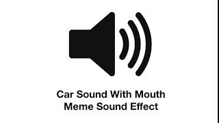 Car Sound With Mouth Meme Sound Effect [upl. by Fita]