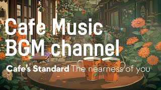 Cafe Music BGM channel  The Nearness of You Official Music Video [upl. by Tatiania]