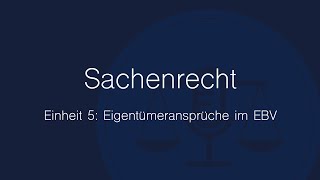 Sachenrecht Folge 5 Eigentümeransprüche im EBV [upl. by Dranik]