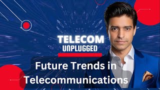 09 Telecom Unplugged Future Trends in Telecommunications [upl. by Ahsatal]