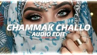 Chammak Challo『edit audio』 [upl. by Pelag]