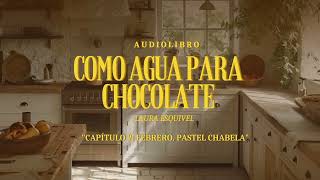 Como agua para chocolate  AUDIOLIBRO  Capítulo 2 Febrero Pastel Chabela [upl. by Elconin]