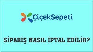 Çiçek Sepeti Sipariş Nasıl İptal Edilir Sipariş İptal Etme [upl. by Sapienza828]