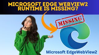 Microsoft Edge WebView2 Runtime is Missing [upl. by Meill]