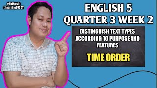 ENGLISH 5 QUARTER 3 WEEK 2 DISTINGUISH TEXTTYPES ACCORDING TO PURPOSE AND FEATURES TIME ORDER [upl. by Gussi]