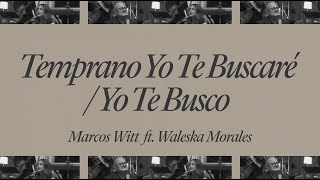 Temprano Yo Te Buscaré  Yo Te Busco  Marcos Witt ft Waleska Morales  Video Lyric [upl. by Keslie]