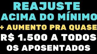 INSS REAJUSTE ACIMA DO MÍNIMO  AUMENTO PRA QUASE R 1500 A TODOS OS APOSENTADOS [upl. by Nylireg]