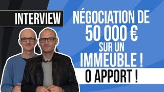 Négociation de 50000 euros sur un immeuble  0 apport [upl. by Cousin]