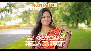 KARAOKE La Kutembehi  Nella Bukit  Cipt Yogi Sembiring Official Music Video [upl. by Atteugram]