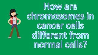 How are chromosomes in cancer cells different from normal cells  ASK it from Health FAQS [upl. by Bose]