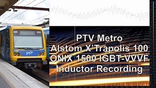 Inductor Recording PTV Metro Alstom XTrapolis 100 ONIX 1500 IGBTVVVF [upl. by Riplex958]