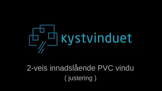 Justering av 2veis innadslående PVC vindu fra Kystvinduet [upl. by Nnawtna]