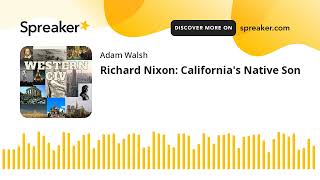 Richard Nixon Californias Native Son [upl. by Nnyliak]