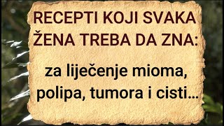 RECEPTI KOJI SVAKA ŽENA TREBA DA ZNA za liječenje mioma polipa tumora i cisti… [upl. by Orton]