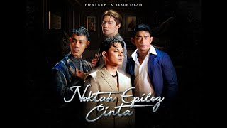 Forteen x Izzue Islam  Noktah Epilog Cinta Official Music Video [upl. by Eceirahs]