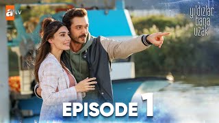 Yıldızlar Bana Uzak  Episode 1  Subtitled in English [upl. by Nilcaj738]