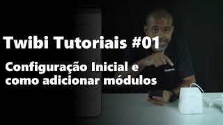 Twibi Tutoriais 01  Configuração inicial e como adicionar módulos [upl. by Ahsahs935]