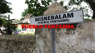 MISNEBALAM  EL PUEBLO FANTASMA DE YUCATAN [upl. by Ahsilad10]