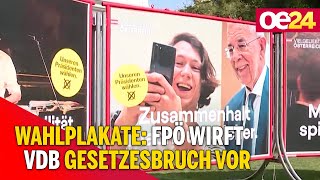 Wahlplakate FPÖ wirft VDB Gesetzesbruch vor [upl. by Neile508]